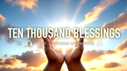 Ten Thousand Blessings
