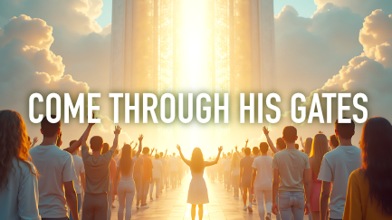 Come Through His Gates