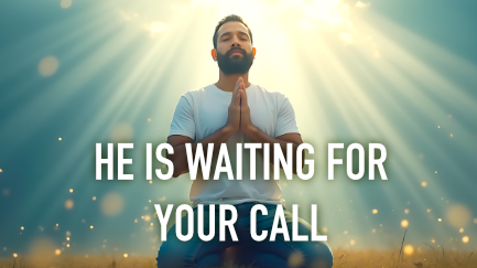 He Is Waiting For Your Call